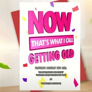 “NOW That’s What i Call Getting Old Birthday Card”